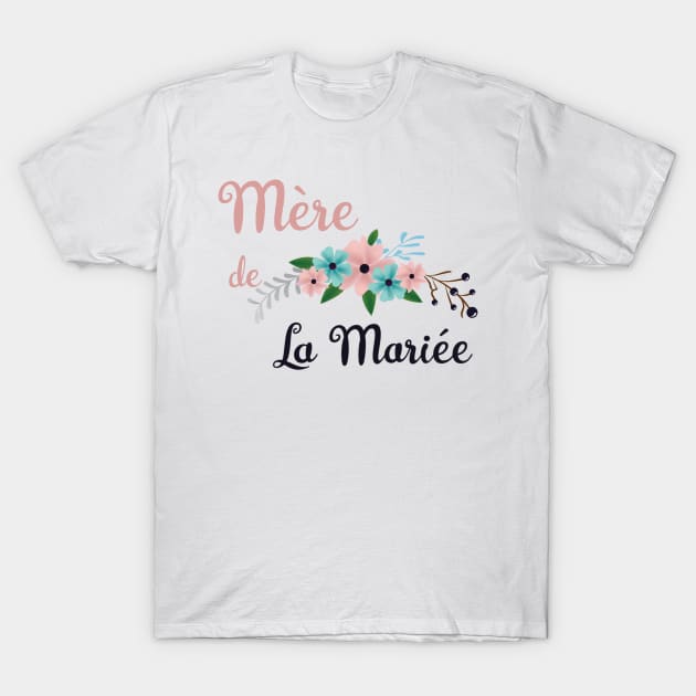 Mere de la Mariee T-Shirt by ChezALi